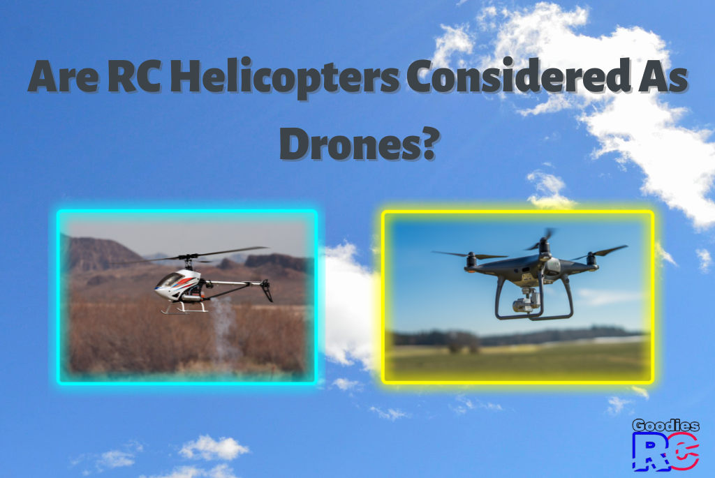 Are RC Helicopters Considered As Drones?