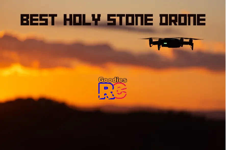 Best Holy Stone Drone Top Picks For Each Category! Goodies RC