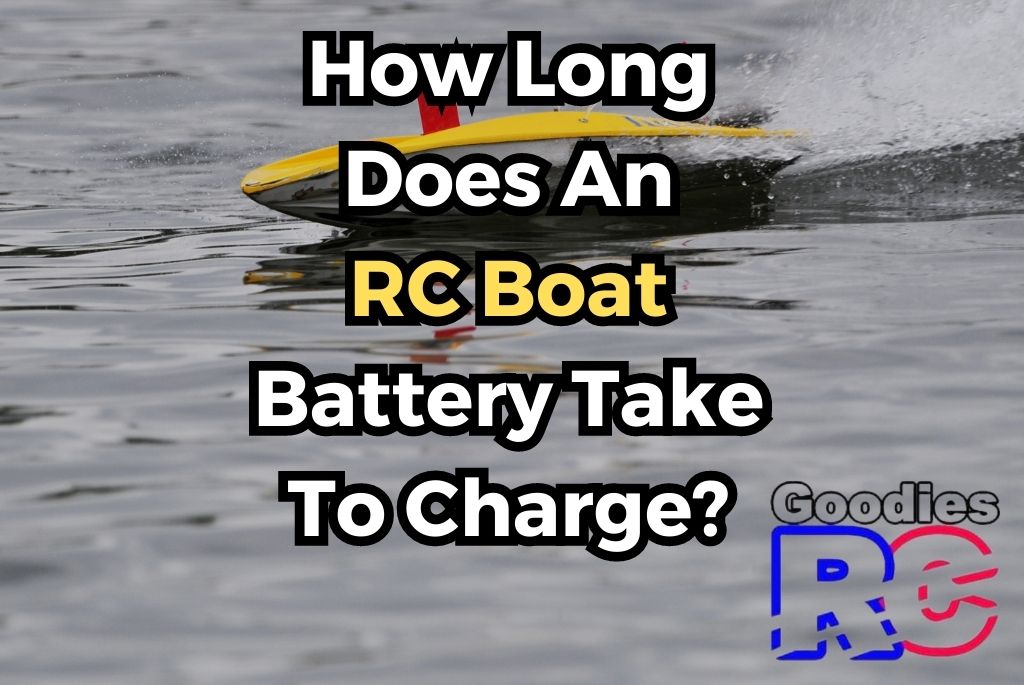 How Long Does An RC Boat Battery Take To Charge? (Explained!) Goodies RC